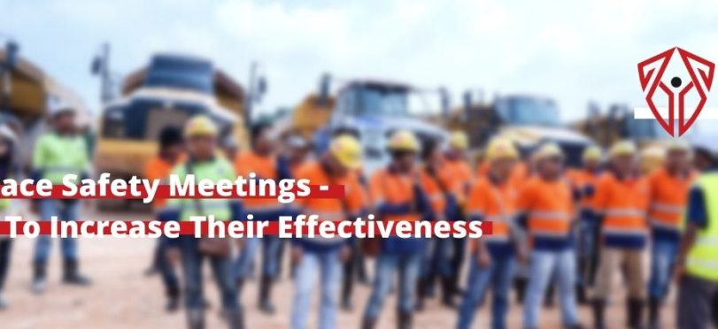 Workplace Safety Meetings – 7 Ways To Increase Their Effectiveness