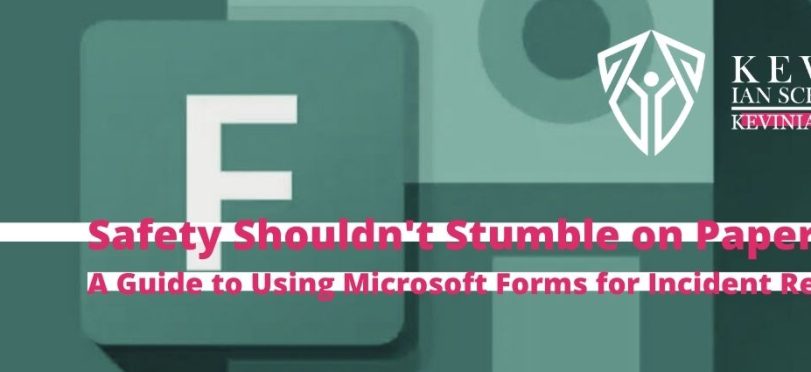 Safety Shouldn’t Stumble on Paperwork: A Guide to Using Microsoft Forms for Incident Reporting